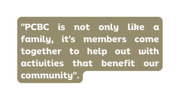 PCBC is not only like a family it s members come together to help out with activities that benefit our community